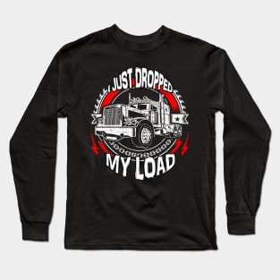 I Just Dropped My Load Long Sleeve T-Shirt